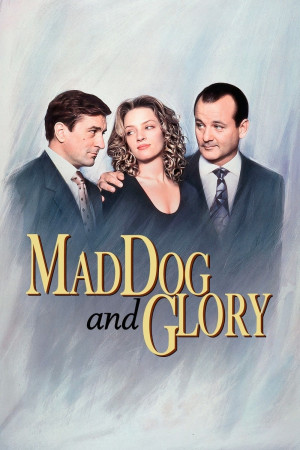 Chó Điên Và Người Đẹp - Mad Dog and Glory