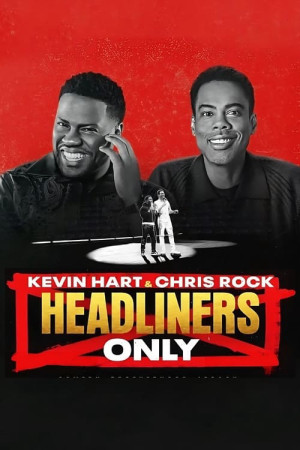 Kevin Hart &amp; Chris Rock: Chỉ diễn chính - Kevin Hart & Chris Rock: Headliners Only (2023)