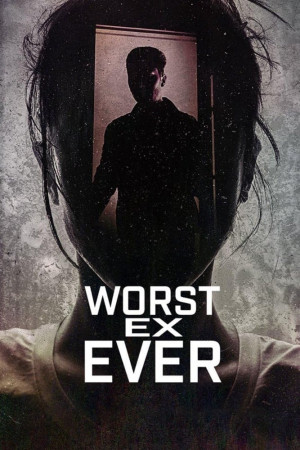 Người yêu cũ tệ nhất - Worst Ex Ever